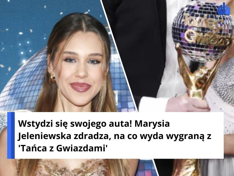 Wstydzi się swojego auta! Marysia Jeleniewska zdradza, na co wyda wygraną z 'Tańca z Gwiazdami'